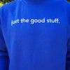 Just the Good Stuff Crewneck