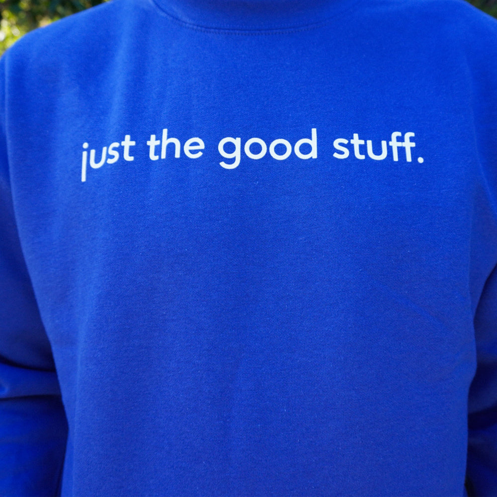Just the Good Stuff Crewneck